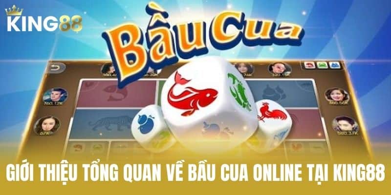 Giới thiệu tổng quan về bầu cua online tại KING88