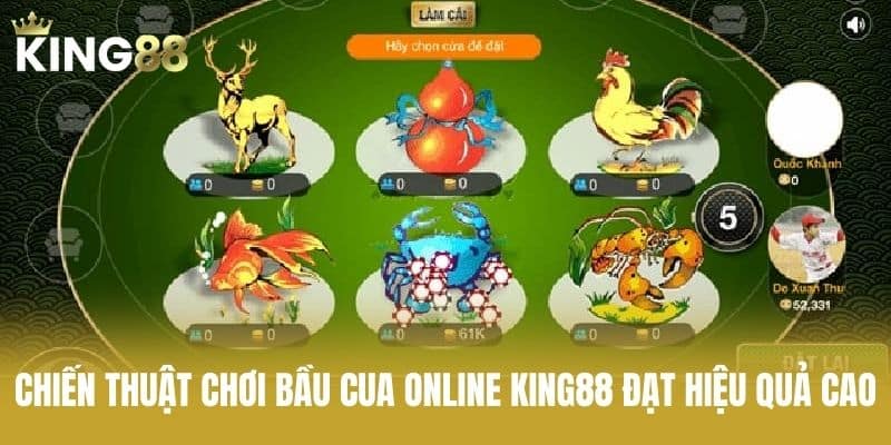 Chiến thuật chơi bầu cua online KING88 đạt hiệu quả cao