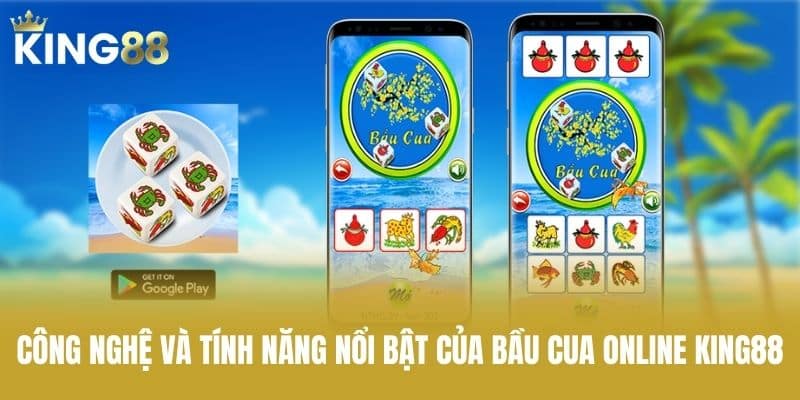 Công nghệ và tính năng nổi bật của bầu cua online KING88
