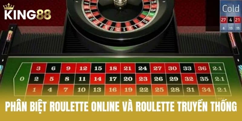Phân Biệt Roulette Online Và Roulette Truyền Thống