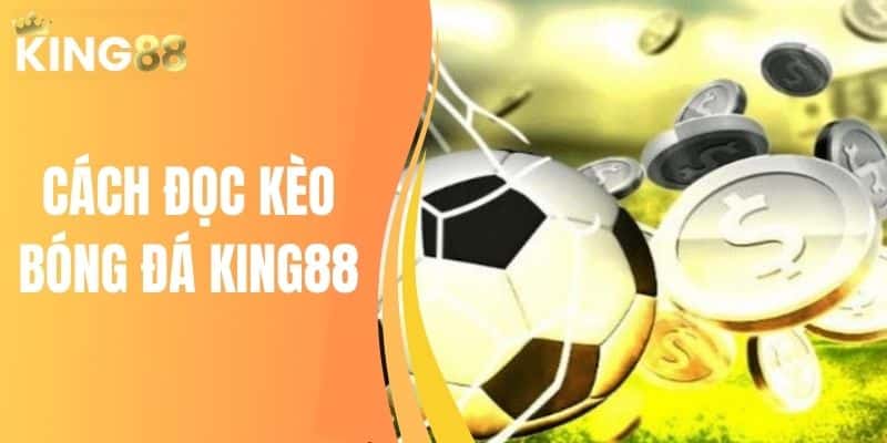cách đọc kèo bóng đá KING88
