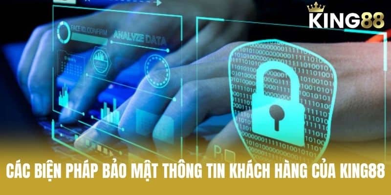 Các Biện Pháp Bảo Mật Thông Tin Khách Hàng Của KING88