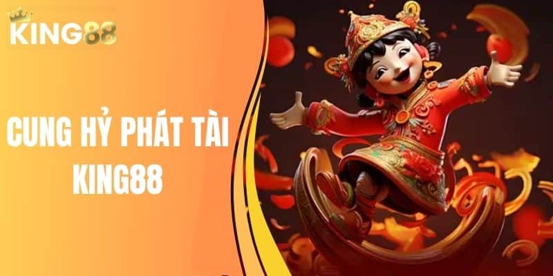 Cung hỷ phát tài king88
