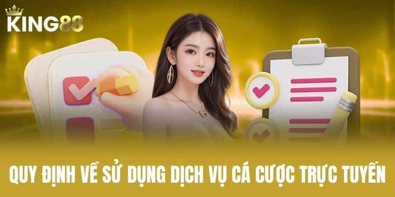 Quy Định Về Sử Dụng Dịch Vụ Cá Cược Trực Tuyến