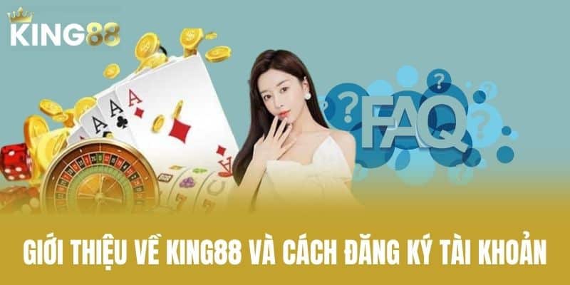 Giới thiệu về KING88 và cách đăng ký tài khoản