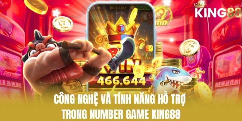 Công nghệ và tính năng hỗ trợ trong number game KING88