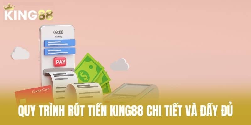 Quy trình rút tiền KING88 chi tiết và đầy đủ