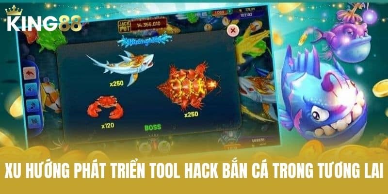 Xu Hướng Phát Triển Tool Hack Bắn Cá Trong Tương Lai