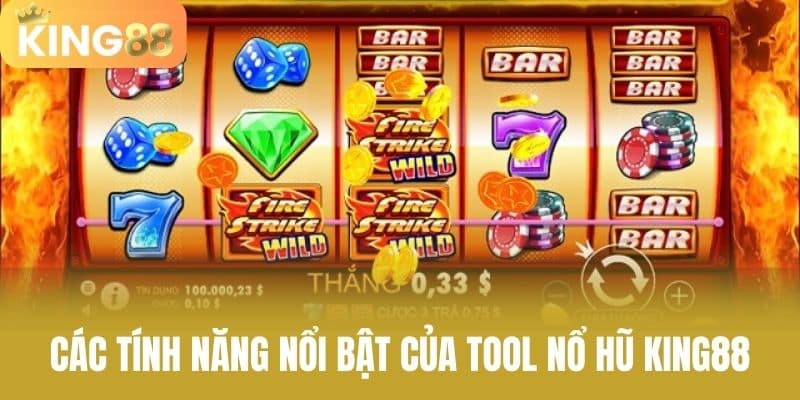 Các Tính Năng Nổi Bật Của Tool Nổ Hũ KING88
