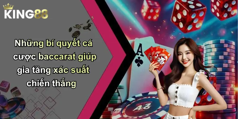 Những bí quyết cá cược baccarat giúp gia tăng xác suất chiến thắng